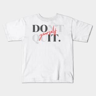 "Don't quit" + "Do it yourself" Kids T-Shirt